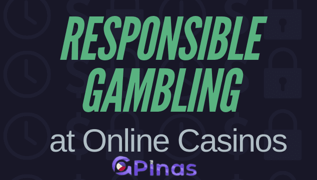 Ang Responsableng Pagsusugal sa GPinas Online Casino