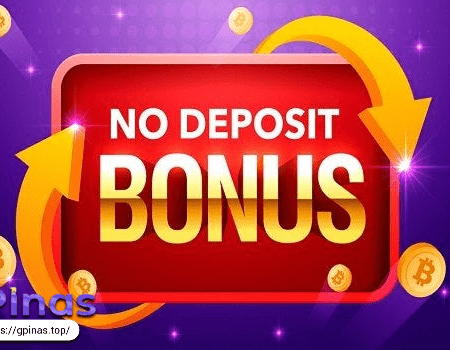 Lahat ng Dapat Mong Malaman Tungkol sa No Deposit Bonuses sa GPinas